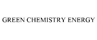 GREEN CHEMISTRY ENERGY