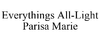 EVERYTHINGS ALL-LIGHT PARISA MARIE