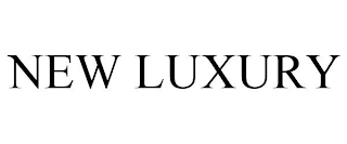 NEW LUXURY