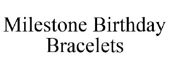 MILESTONE BIRTHDAY BRACELETS