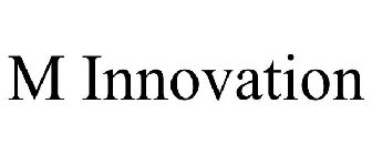 M INNOVATION