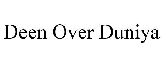 DEEN OVER DUNIYA