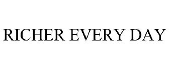 RICHER EVERY DAY