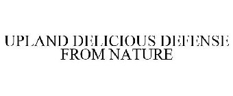 UPLAND DELICIOUS DEFENSE FROM NATURE