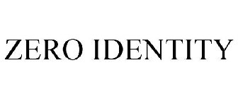 ZERO IDENTITY