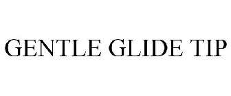 GENTLE GLIDE TIP