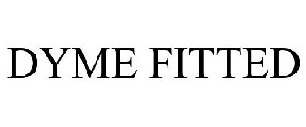 DYME FITTED