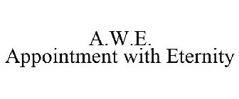 A.W.E. APPOINTMENT WITH ETERNITY