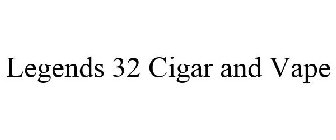 LEGENDS 32 CIGAR AND VAPE