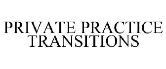 PRIVATE PRACTICE TRANSITIONS