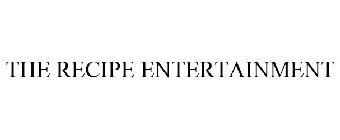 THE RECIPE ENTERTAINMENT