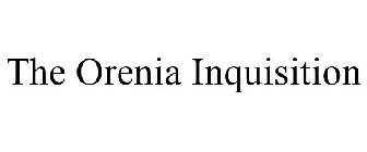 THE ORENIA INQUISITION