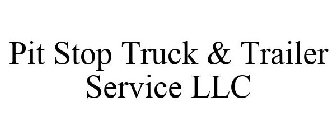 PIT STOP TRUCK & TRAILER SERVICE LLC