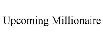 UPCOMING MILLIONAIRE
