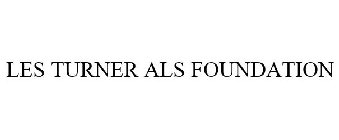 LES TURNER ALS FOUNDATION