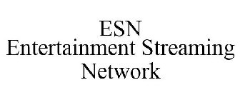 ESN ENTERTAINMENT STREAMING NETWORK