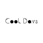 COOL DAYS