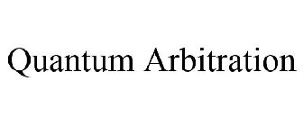 QUANTUM ARBITRATION