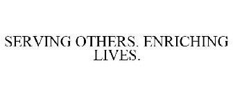 SERVING OTHERS. ENRICHING LIVES.