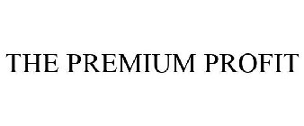THE PREMIUM PROFIT