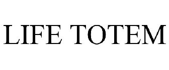 LIFE TOTEM