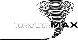 TORNADORMAX