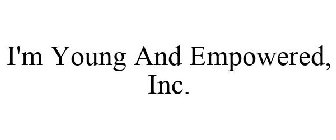 I'M YOUNG AND EMPOWERED, INC.
