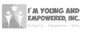 I'M YOUNG AND EMPOWERED, INC. INTEGRITY COMPASSION UNITY