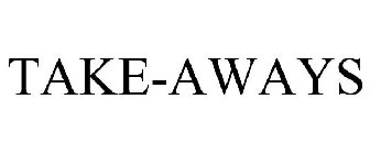 TAKE-AWAYS