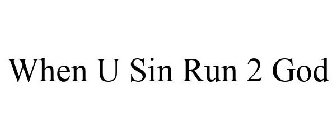 WHEN U SIN RUN 2 GOD