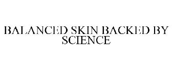 BALANCED SKIN BACKED BY SCIENCE