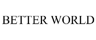 BETTER WORLD