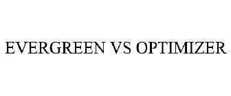 EVERGREEN VS OPTIMIZER
