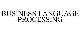 BUSINESS LANGUAGE PROCESSING