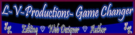 L-V-PRODUCTIONS-GAME CHANGER EDITING WEB DESIGNER AUTHOR