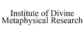 INSTITUTE OF DIVINE METAPHYSICAL RESEARCH