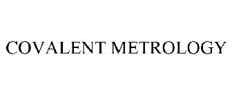 COVALENT METROLOGY