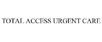 TOTAL ACCESS URGENT CARE