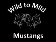 WILD TO MILD MUSTANGS