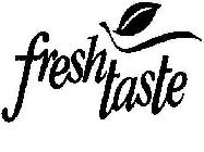 FRESH TASTE