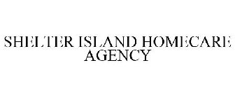 SHELTER ISLAND HOMECARE AGENCY