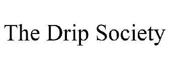 THE DRIP SOCIETY