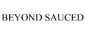 BEYOND SAUCED