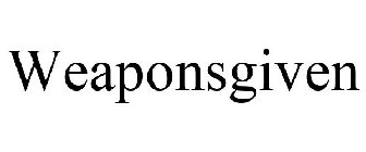 WEAPONSGIVEN