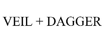 VEIL + DAGGER