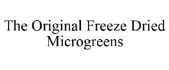 THE ORIGINAL FREEZE DRIED MICROGREENS