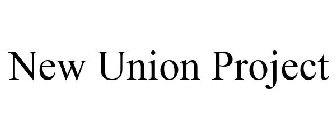NEW UNION PROJECT