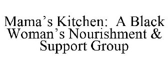 MAMA'S KITCHEN: A BLACK WOMAN'S NOURISHMENT & SUPPORT GROUP