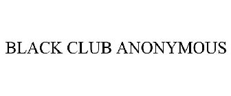 BLACK CLUB ANONYMOUS