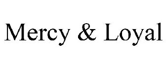 MERCY & LOYAL
